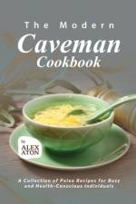 The Modern Caveman Cookbook af Alex Aton