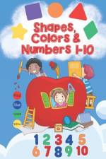 Shapes, Colors & Numbers 1-10 af Angelface Press