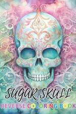 Sugar Skull Reverse Coloring Book af Jason Ward