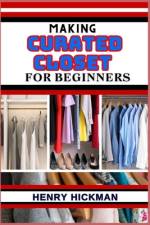 Making Curated Closet for Beginners af Henry Hickman