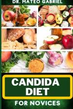 Candida Diet for Novices af Mateo Gabriel
