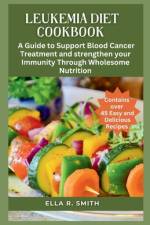Leukemia Diet Cookbook af Ella R Smith