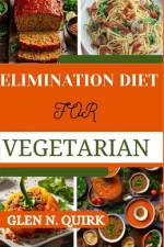 Elimination Diet for Vegetarian af Glen N Quirk