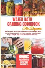 Water Bath Canning Cookbook for Beginners af Christiana White