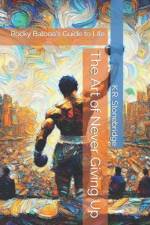 The Art of Never Giving Up af K R Stonebridge