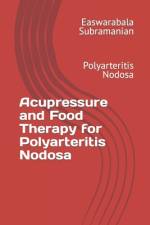 Acupressure and Food Therapy for Polyarteritis Nodosa af Easwarabala Subramanian