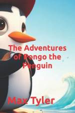 The Adventures of Pongo the Penguin af Max Tyler