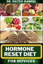 Hormone Reset Diet for Novices af Mateo Gabriel