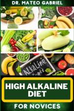 High Alkaline Diet for Novices af Mateo Gabriel