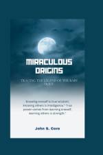 Miraculous Origin af John S Core