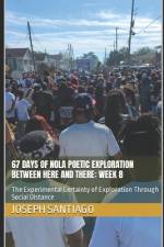 67 Days of NOLA Poetic Exploration Between Here And There af Joseph Santiago