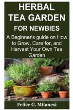 Herbal Tea Garden for Newbies af Felice G Milanesi