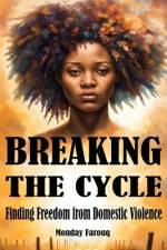 Breaking the Cycle af Monday Farouq