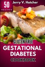 Gluten Free Gestational Diabetes Cookbook af Jerry V Hatcher