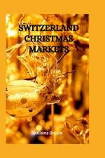 Switzerland Christmas Markets af Williams Bryant