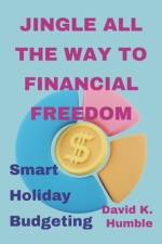 Jingle All the Way to Financial Freedom af David K Humble