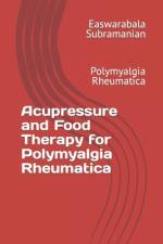 Acupressure and Food Therapy for Polymyalgia Rheumatica af Easwarabala Subramanian