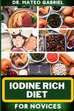 Iodine Rich Diet for Novices af Mateo Gabriel