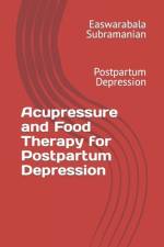 Acupressure and Food Therapy for Postpartum Depression af Easwarabala Subramanian