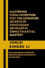 Mastering Form-Intention Fist af Junlei Xingru Li