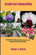 Orchid Care Demystified af Adams U Morris