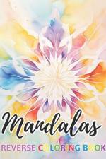 Mandalas Reverse Coloring Book af Jason Ward