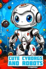 Cute Cyborgs and Robots af Tom Orrore