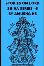 Stories on lord Shiva series -6 af Anusha Hs