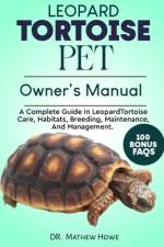 Leopard Tortoise Pet Owner's Manual af Mathew Howe