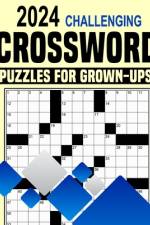 2024 Challenging Crossword Puzzles For Grown-Ups af Tammy J Beck