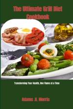 The Ultimate Grill Diet Cookbook af Adams U Morris