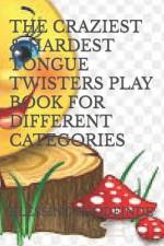 The Craziest & Hardest Tongue Twisters Play Book for Different Categories af Blessing Shodeinde
