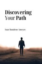 Discovering Your Path af Isaac Banahene Amoyaw