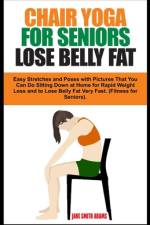 Chair Yoga for Seniors Lose Belly Fat af Jane Smith Adams