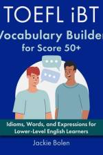 TOEFL iBT Vocabulary Builder for Score 50+ af Jackie Bolen