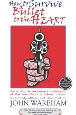 How to Survive a Bullet to the Heart af John Wareham