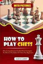How to Play Chess af Sam E Larry