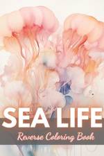 Sea Life Reverse Coloring Book af Hermine Walter