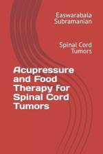 Acupressure and Food Therapy for Spinal Cord Tumors af Easwarabala Subramanian