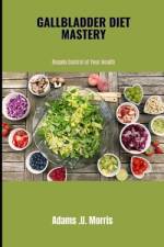 Gallbladder Diet Mastery af Adams U Morris