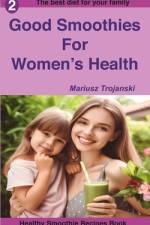 Good Smoothies For Women's Health af Mariusz Trojanski
