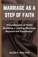 Marriage as a Step of Faith af Bless P Walton