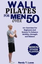 Wall Pilates for Men Over 50 af Randy T Lucas