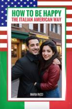 How to Be Happy the Italian American Way af Maria Ricci