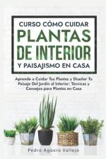 Curso sobre Cómo Cuidar Plantas de Interior y Paisajismo en Casa af Pedro AgÃ¼ero Vallejo
