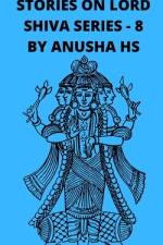 Stories on lord Shiva series-8 af Anusha Hs
