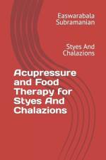 Acupressure and Food Therapy for Styes And Chalazions af Easwarabala Subramanian
