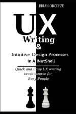 UX Writing and Intuitive Design Processes in a Nutshell af Brian Obodeze