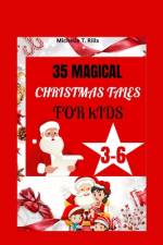 35 Magical Christmas Tales for Kids 3-6 af Michelle T Rills