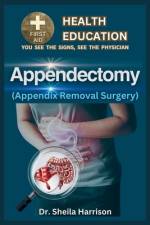 Appendectomy(Appendix Removal Surgery) af Sheila Harrison